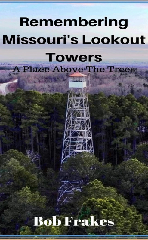 Remembering Missouri’s Lookout Towers – A Place above the Trees